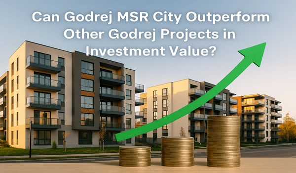 Can Godrej MSR City Outperform Other Godrej Projects in Investment Value?