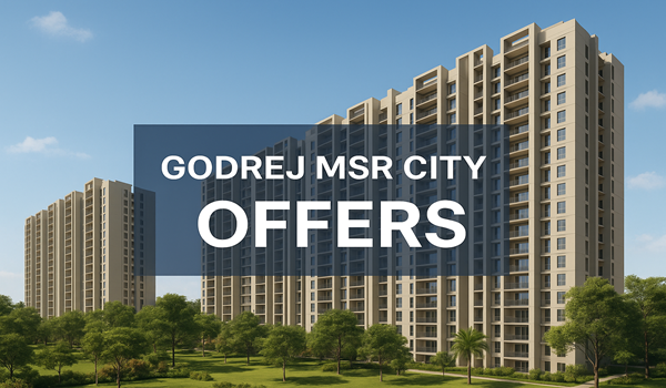 Godrej MSR City Offers