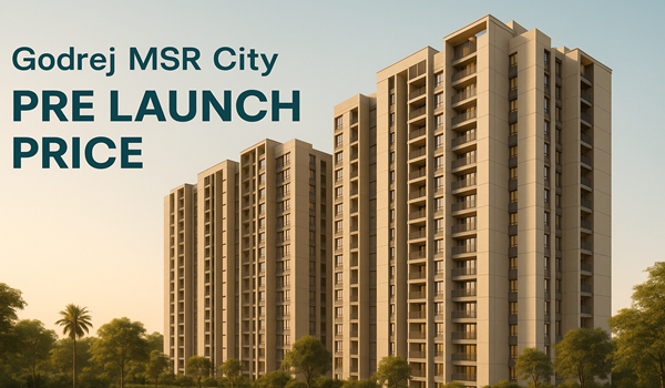 Godrej MSR City Pre Launch Price
