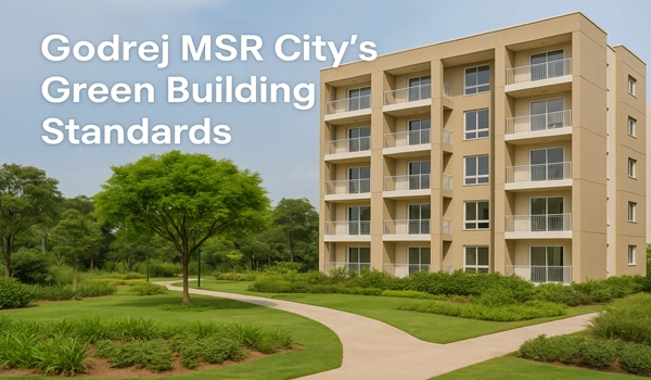 Godrej MSR City’s Green Building Standards