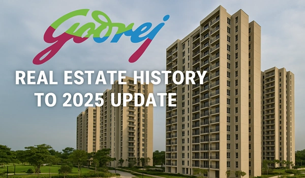 Godrej Real Estate History to 2025 Update