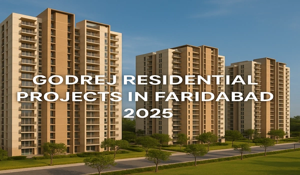 Godrej Residential Projects in Faridabad 2025