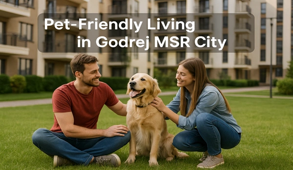 Pet-Friendly Living in Godrej MSR City