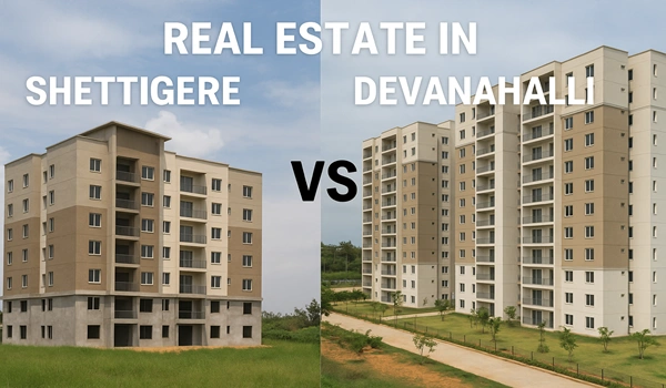Real Estate in Shettigere vs Devanahalli