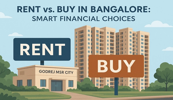 Rent vs. Buy in Bangalore: Smart Financial Choices