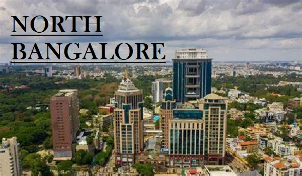 Why Choose North Bangalore? Advantages and Benefits